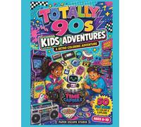 Totally 90s Kids Adventures: A Retro Coloring Adventure Through the Coolest Decade Ever