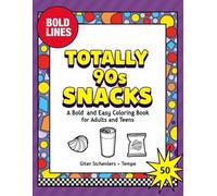Totally 90s Snacks: A Bold and Easy Retro Coloring Book: Simple & Minimalist Nostalgic Illustrations with Thick Lines for Adults, Teens, and Beginners (Stress Relief Coloring).