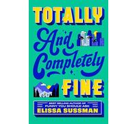 Totally and Completely Fine: return to the world of FUNNY YOU SHOULD ASK with this emotional second-chance romance
