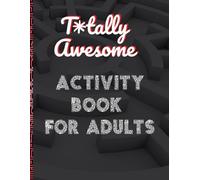 Totally Awesome Activity Book for Adults: Crossword, Puzzles, Games, and More