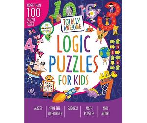 Totally Awesome Logic Puzzles for Kids Ages 4 to 8: Mazes, Spot the Difference, Sudoku, Math Puzzles, Number Patterns, Color by Number, Crack the Code, Counting Games and More!