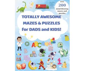 Totally Awesome Mazes and Puzzles for Dads and Kids Activity Book: Fun Father’s Day Mazes for Children, Cute Puzzle Workbook for Boys and Girls