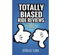 Totally Biased Ride Reviews: Adventures and Advice from a Former Walt Disney World Cast Member