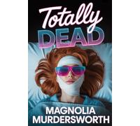Totally Dead: A Nostalgia Core 80's Mystery: 1