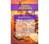 Totally Far Out 70s Word Search: 30 Themed Puzzles Uncovering Disco Fever, Bell Bottoms, & Pop Culture Gold: A Groovy Blast from the Past for Adults & Seniors