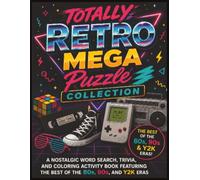 Totally Mega Book: Retro Vibes Puzzle, Trivia & Coloring Book: A Nostalgic 80s, 90s & Y2K Activity Book with Word Searches, Retro Trivia, & Coloring pages, Mall Memories, Arcade Fun & Neon Vibes
