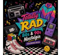 Totally Rad 80s & 90s Nostalgia Coloring Book: Bold & Easy Designs for Adults - Stress-Relieving Retro Illustrations of Cassette Tapes, Arcade Games, Classic Toys & Vintage Tech