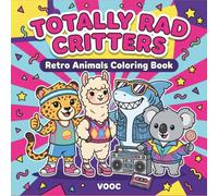 Totally Rad Critters: Cute Coloring Book for Adults and Teens Featuring Adorable Animals with Retro 80s and 90s Gadgets, Nostalgic Throwback Scenes for Relaxation