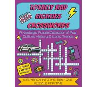 TOTALLY RAD EIGHTIES CROSSWORDS: A Nostalgic Puzzle Collection of Pop Culture, History, & Iconic Trends from the 1980's with Easy to Read Print | ... Gift for Vacation, Holidays and Relaxation