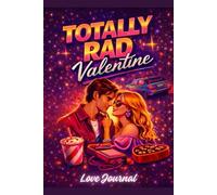 Totally Rad Valentine: A Valentine’s Day Lined Notebook for Couples - Retro Love Journal