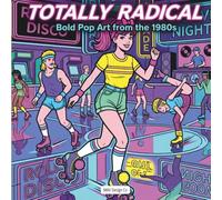 Totally Radical: Bold Pop Art from the 1980s: Coloring Book for Adults and Teens Featuring Roller Disco, Arcade Scenes, and Retro Neon Designs