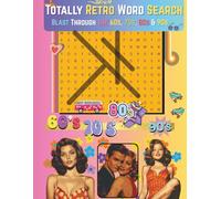Totally Retro Word Search: Blast Through the 60s, 70s, 80s & 90s with 55 Nostalgic Puzzles | Large Print 8.5 x 11 Inches
