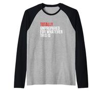 Totalmente impreparato Sarcastico Relatable Umore Persona Caotica Maglia con Maniche Raglan