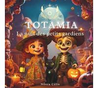 TOTAMIA - La nuit des petits gardiens: Une histoire rassurante pour transformer les cauchemars en lumière