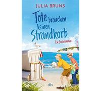 Tote brauchen keinen Strandkorb: Seniorenkrimi - An der Ostsee wird es töd...