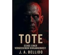 Tote. Echos einer vergessenen Vergangenheit: Ein epischer Kampf ums Überleben in einer von Zombies infizierten Welt