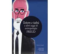 Totem e tabù e altri saggi di antropologia. Ediz. integrale