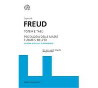 Totem e tabù-Psicologia delle masse e analisi dell'io. Ediz. integrale