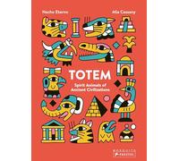 Totem: Spirit Animals of Ancient Civilizations