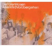 Toten Hosen,die - Alles Wird Vorübergehen
