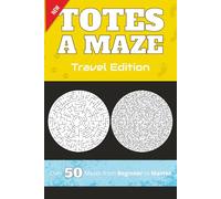 Totes a Maze: Travel Editon Vol. 1: Over 50 Mazes from Beginner to Master