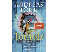 Totholz: Was vergraben ist, ist nicht vergessen. Kriminalroman | Nummer 1 SPIEGEL Bestseller-Autor