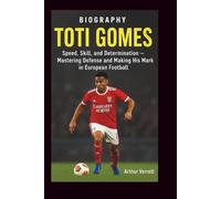 Toti Gomes Biography: Speed, Skill, and Determination - Mastering Defense and Making His Mark in European Football