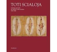 Toti Scialoja. Catalogo generale dei dipinti e delle sculture 1940-1998. Ediz. illustrata