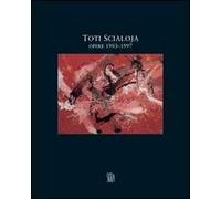 Toti Scialoja. Opere 1983-1997. Ediz. illustrata
