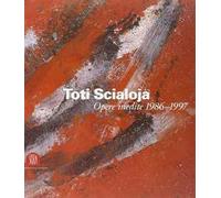 Toti Scialoja. Opere inedite 1986-1997. Catalogo della mostra (Roma, 7 ottobre-18 novembre 2005). Ediz. illustrata