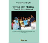 Totine Sud Sisters. Canti di vita e cantastorie di Giuseppe Corvaglia, 2017, Y