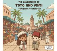 Toto and Mimi’s Adventures: Traveling Through Morocco - Coloring Book