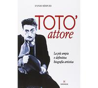 Totò attore. La più ampia e definitiva biografia artistica
