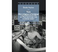 Totò. Des origines à l'original. La figure d'Antonio de Curtis dit «Totò» ...