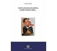 Totò, figura plurima come Pinocchio...