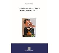 Totò, figura plurima come Pinocchio...