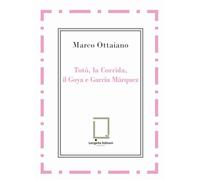 Totò, la Corrida, il Goya e García Márquez. Ediz. integrale