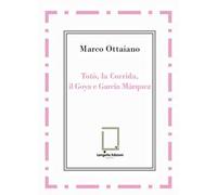 Totò, la Corrida, il Goya e García Márquez. Ediz. integrale