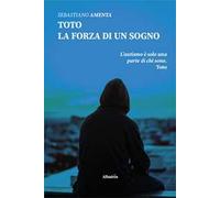 Toto. La forza di un sogno