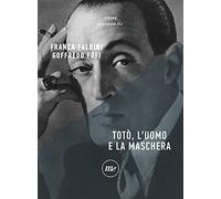 Totò, l'uomo e la maschera