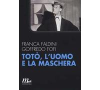 Totò, l'uomo e la maschera