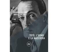 Totò, l'uomo e la maschera
