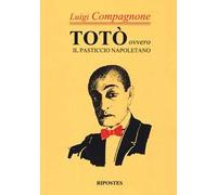 Totò. Ovvero il pasticcio napoletano
