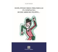 Totò, Pinocchio e Pirandello in compagnia di Eduardo De Filippo...