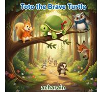 Toto the brave Turtle: A hert warming tale about being brave and believing in yourself
