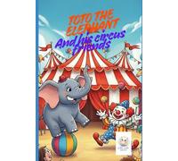 Toto the elephant and his circus friends