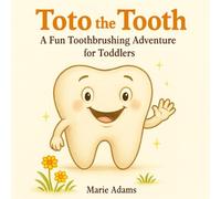 Toto the Tooth: A Fun Toothbrushing Adventure for Toddlers: A cheerful board-style story that helps toddlers enjoy brushing their teeth without a fuss