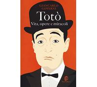 Totò. Vita, opere e miracoli