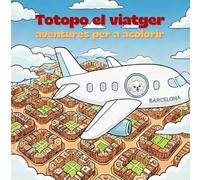 Totopo el viatger visita Barcelona: Llibre d'activitats per pintar i descobrir els secrets de la ciutat en família (per a infants de més de 3 anys)