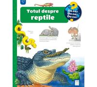 Totul despre reptile - Patricia Mennen, De ce? De ce? De ce?, Editie in limba romana
